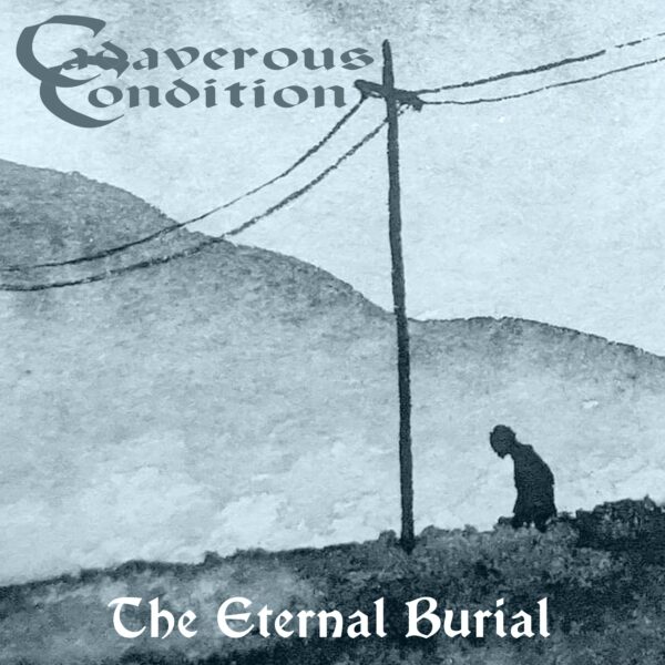 Cadaverous Condition - The Eternal Burial Single