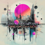 Rendezvous Point - Dream Chaser Cover